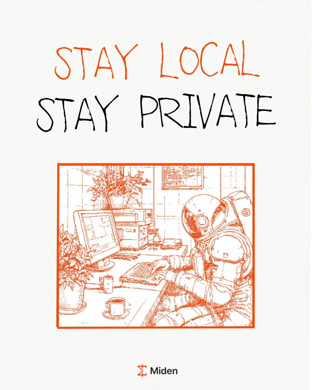 Stay local, stay private poster for Miden